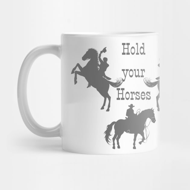 Hold your Horses!!! by meltubs76